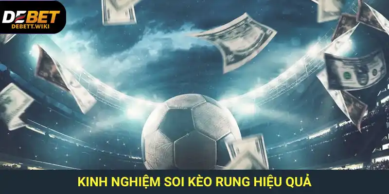 Kinh nghiệm chơi kèo rung là gì? Là biết lựa chọn đúng trận và thời điểm xuống tiền chuẩn xác.