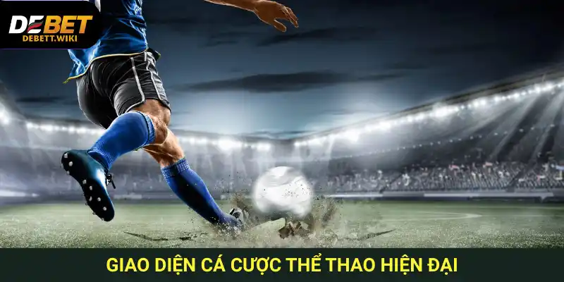 Thể thao Debet sở hữu giao diện trực quan, hỗ trợ xem nhanh và cập nhật tỷ lệ theo thời gian thực.